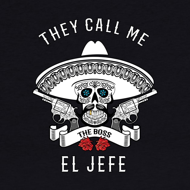 They Call Me El Jefe Shirt Boss Joke by JustPick